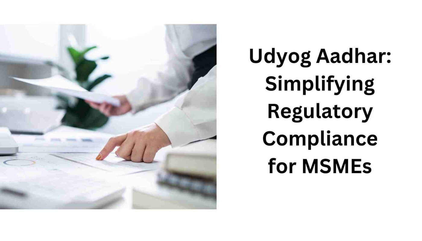 Udyog Aadhar Simplifying Regulatory Compliance for MSMEs