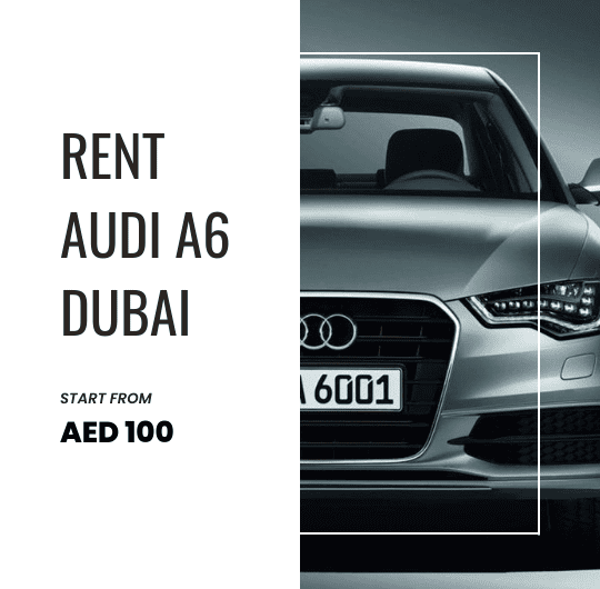 Dubai’s Finest: Rent Audi A6 Dubai for Style and Performance