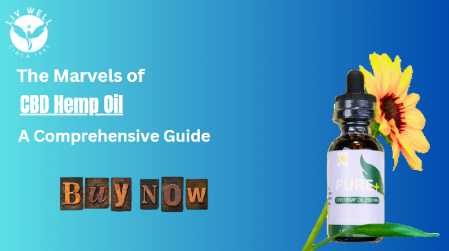 The Marvels of CBD Hemp Oil: A Comprehensive Guide