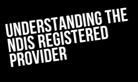 Understanding the NDIS Registered Provider