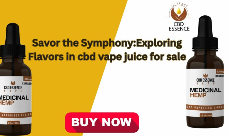 Symphony:Exploring Flavors in cbd vape juice for sale