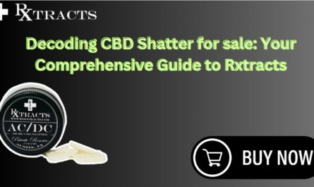 Decoding CBD Shatter for sale: Your Comprehensive Guide to Rxtracts