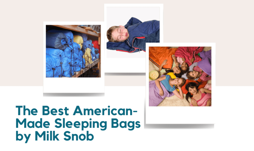 The Best American-Made Sleeping Bags by Milk Snob.