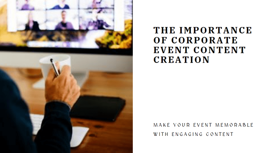 Corporate Event Content Creation: Why is it important