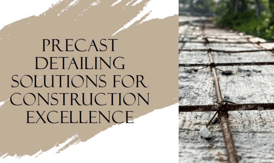 Unveiling Precast Detailing Solutions: A Guide for Construction Excellence