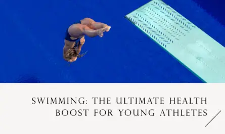 Swimming The Ultimate Health Boost for Young Athletes