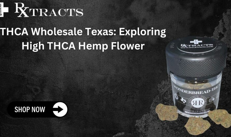 THCA Wholesale Texas: Exploring High THCA Hemp Flower