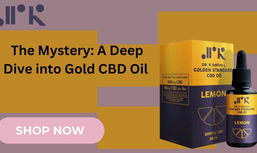 The Mystery: A Deep Dive into Gold CBD Oil | dr k cbd