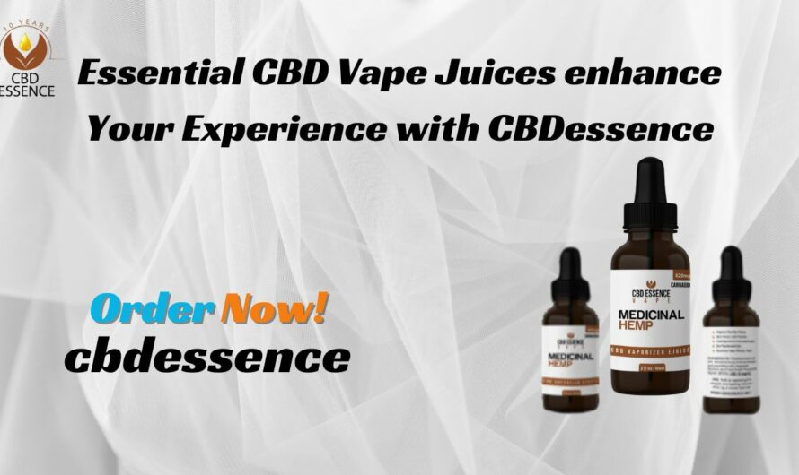 Essential CBD Vape Juices enhance Experience with CBDessence