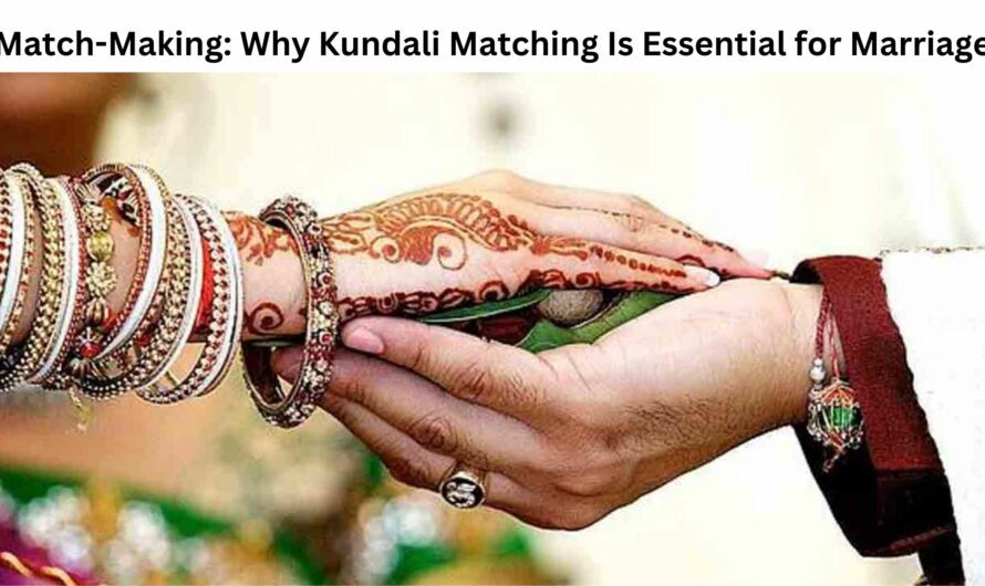 Match-Making: Why Kundali Matching Is Essential for Marriage