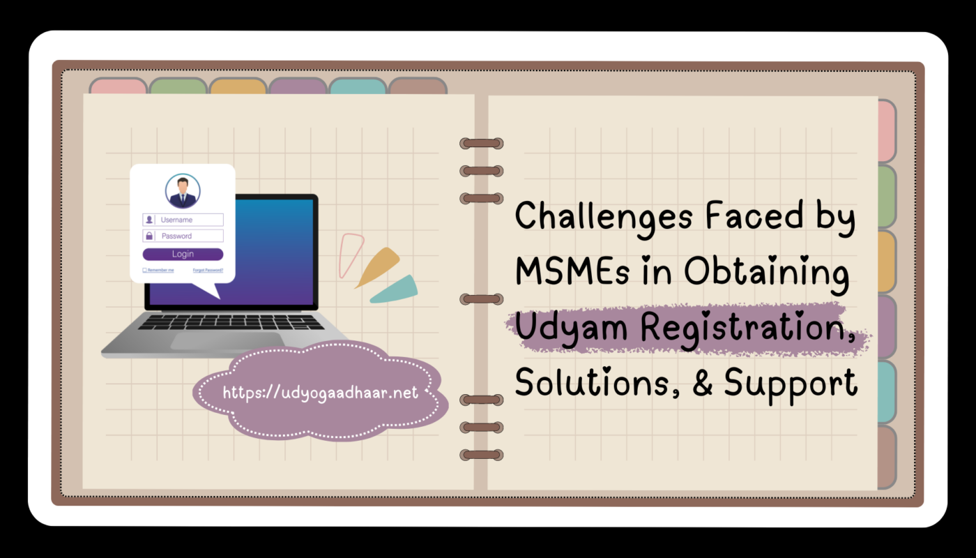 Challenges Faced by MSMEs in Obtaining Udyam Registration Solutions Support