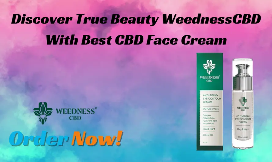 Discover True Beauty WeednessCBD With Best CBD Face Cream