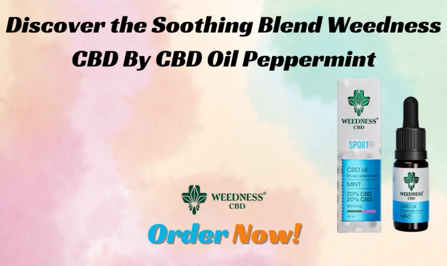 Discover the Soothing Blend  By CBD Oil Peppermint