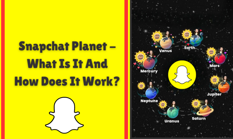 Snapchat Planet – What Is It And How Does It Work?