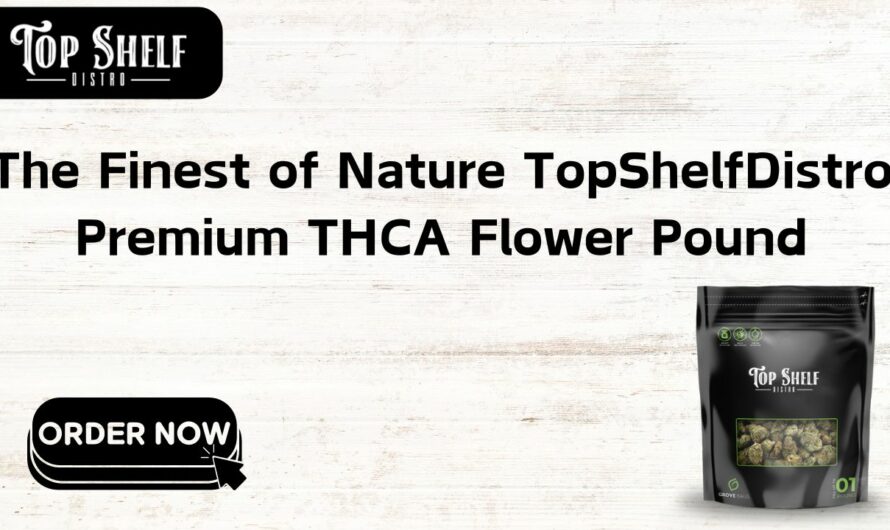Finest of Nature TopShelfDistro Premium THCA Flower Pound