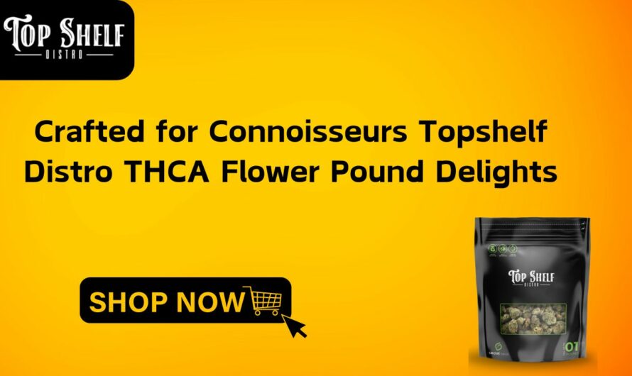 Topshelfdistro THCA Flower Pounds Connoisseur Delight