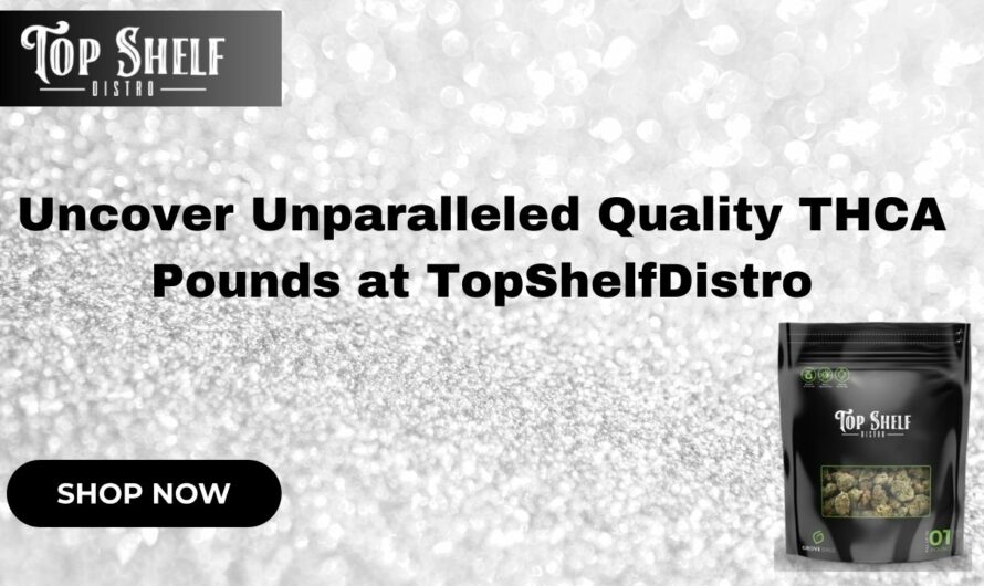 Unparalleled Quality THCA Pounds at TopShelfDistro