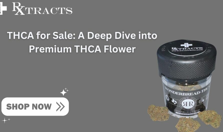 THCA for Sale: A Deep Dive into Premium THCA Flower