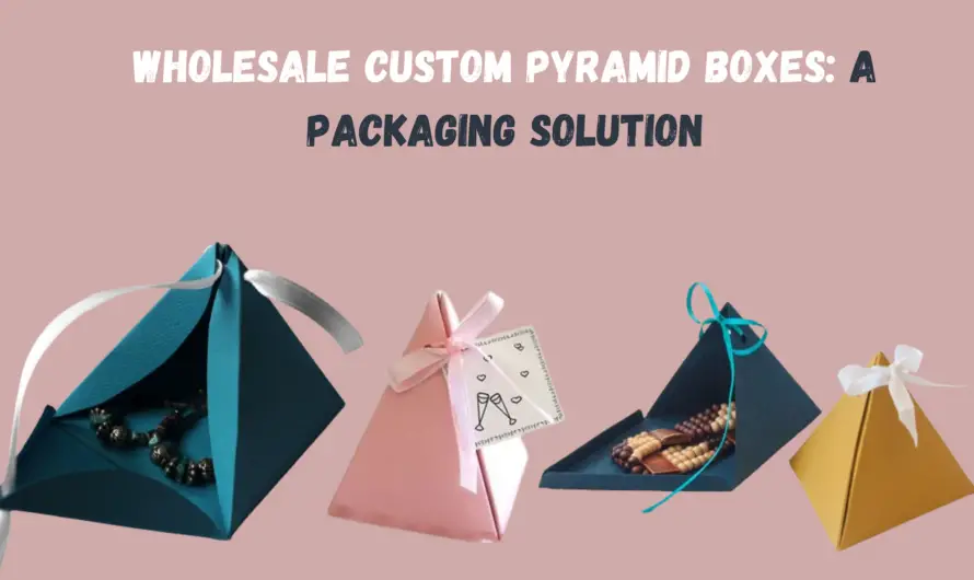 Wholesale Custom Pyramid Boxes: A Packaging Solution