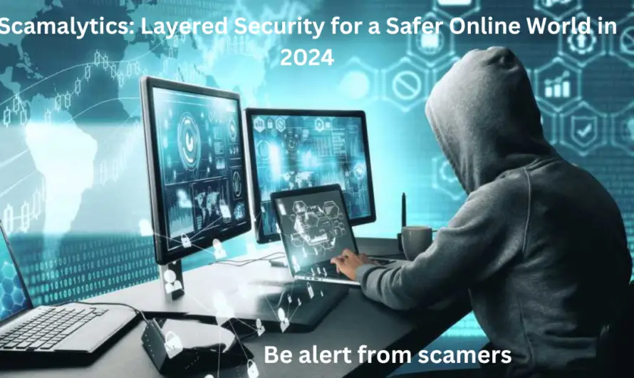 Scamalytics: Layered Security for a Safer Online Worldin2024